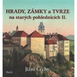 Hrady, zámky a tvrze na starých pohlednicích II. Jižní Čechy