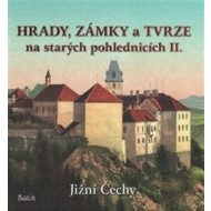 Hrady, zámky a tvrze na starých pohlednicích II. Jižní Čechy - cena, porovnanie