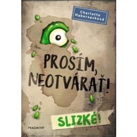 Prosím, neotvárať! 2: Slizké!