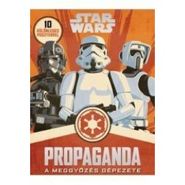 Star Wars - Propaganda - A meggyőzés gépezete