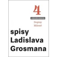 Spisy Ladislava Grosmana 4 - Dopisy Mileně - cena, porovnanie