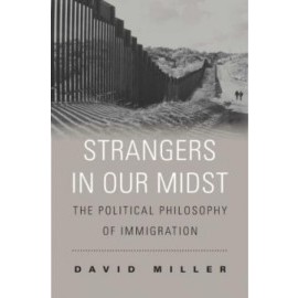 Strangers in Our Midst: The Political Philosophy of Immigration