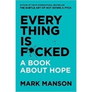 Everything Is F*cked: A Book About Hope - cena, porovnanie