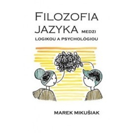 Filozofia jazyka medzi logikou a psychológiou