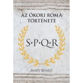 S.P.Q.R. - Az Ókori Róma történe