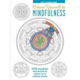 Adult Colouring Books - Colour Yourself to Mindfulness NEW