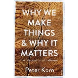 Why We Make Things and Why it Matters