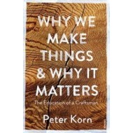 Why We Make Things and Why it Matters - cena, porovnanie