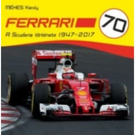 Ferrari 70 - A Scuderia története 1947-2017
