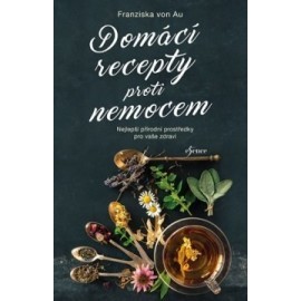 Domácí recepty proti nemocem - 7.vydání