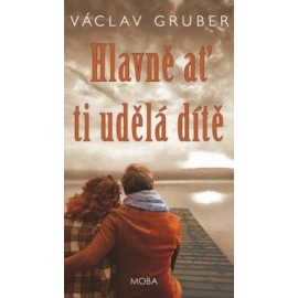 Hlavně ať ti udělá dítě