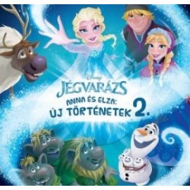 Disney Jégvarázs - Anna és Elza - Új történetek 2.