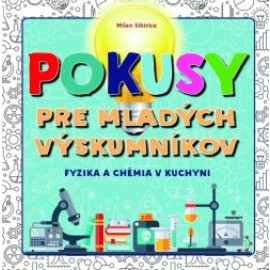 Pokusy pre mladých výskumníkov - Fyzika a chémia v kuchyni