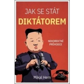 Jak se stát diktátorem