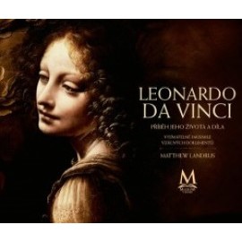 Leonardo da Vinci - Příběh jeho života a díla