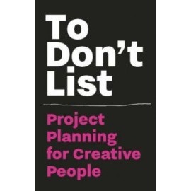 To Don`t List Project Planning for Creative People