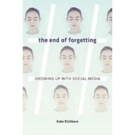 End of Forgetting: Growing Up with Social Media - cena, porovnanie