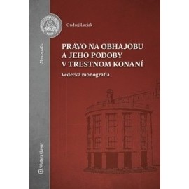 Právo na obhajobu a jeho podoby v trestnom konaní