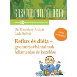 Reflux és diéta - Gyomorsavbántalmak felismerése és kezelése