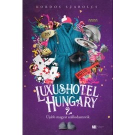 Luxushotel, Hungary 2. - Újabb magyar szállodasztorik