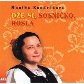 Kandráčová Monika - Dže si sosničko rosla CD