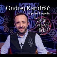 Kandráč Ondrej a jeho kapela - Všetko, čo mám rád 1 CD - cena, porovnanie