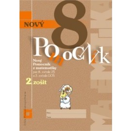 Nový pomocník z matematiky pre 8. ročník ZŠ a 3. ročník GOŠ – 2. časť