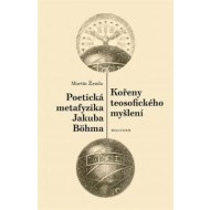 Kořeny teosofického myšlení / Poetická metafyzika Jakuba Böhma - cena, porovnanie