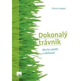 Dokonalý trávnik - Ako ho založiť a udržiavať