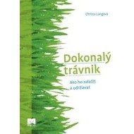 Dokonalý trávnik - Ako ho založiť a udržiavať - cena, porovnanie