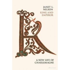 King and Emperor - A New Life of Charlemagne