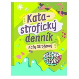 Katastrofický denník Katy Strofovej. Tresky-Plesky.