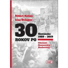 30 ROKOV PO: Slovensko 1989 - 2019