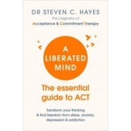 A Liberated Mind - The essential guide to ACT - cena, porovnanie