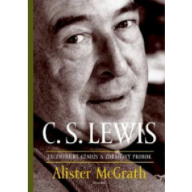 C.S. Lewis - excentrický génius a zdráhavý prorok