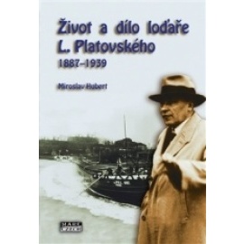 Život a dílo loďaře L. Platovského 1887-19