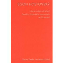 Egon Hostovský. Literární dobrodružství českého židovského spisovatele ve 20. století