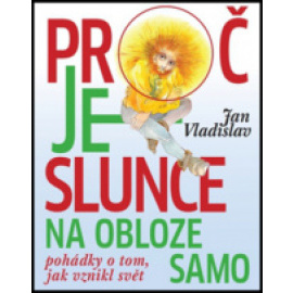 Proč je slunce na obloze samo