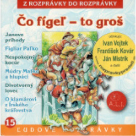 Čo fígeľ - to groš a iné rozprávky