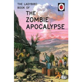 The Ladybird Book Of The Zombie Apocalypse