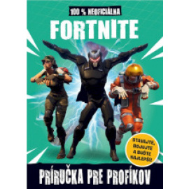 Fortnite - 100% neoficiálna príručka pre profíkov