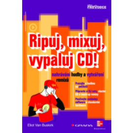 Ripuj, mixuj, vypaluj CD!