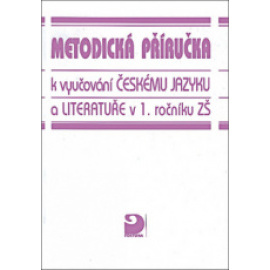 Metodická příručka k vyučování českému jazyku a literatuře v 1.ročníku ZŠ