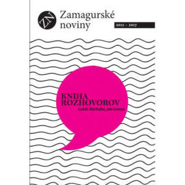 Zamagurské noviny 2012-2017 Kniha rozhovorov
