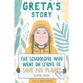 Greta's Story : The Schoolgirl Who Went On Strike To Save The Planet