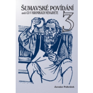 Šumavské povídání aneb Co v kronikách nenajdete 3 - cena, porovnanie