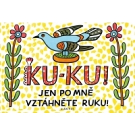 Ku-ku! Jen po mně vztáhněte ruku!