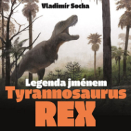 Legenda jménem Tyrannosaurus rex - cena, porovnanie