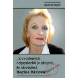 „Z uvedených odposlechů je zřejmé, že obviněná Regina Rázlová....