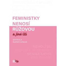 Feministky nenosí růžovou a jiné lži